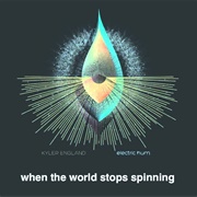 When the World Stops Spinning - Kyler England