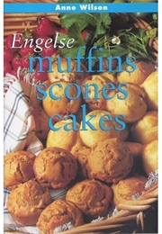 Engelse Muffins, Scones, Cakes (Anne Wilson)