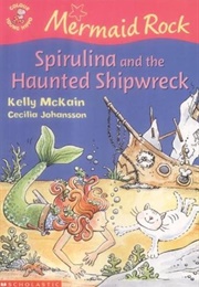 Spirulina and the Haunted Shipwreck (Kelly McKain)