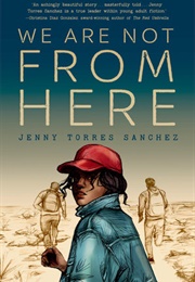 We Are Not From Here (Jenny Torres Sánchez)