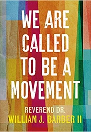 We Are Called to Be a Movement (William J. Barber II)