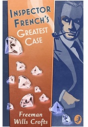 Inspector French's Greatest Case (Freeman Wills Crofts)
