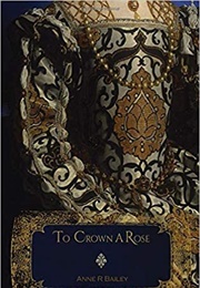 To Crown a Rose (Anne R. Bailey)