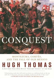 Conquest: Montezuma, Cortes and the Fall of Old Mexico (Hugh Thomas)