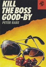 Kill the Boss Good-By (Peter Rabe)