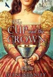 The Cup and the Crown (Diane Stanley)