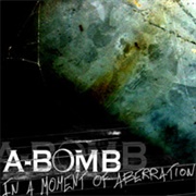 A-Bomb - In a Moment of Aberration