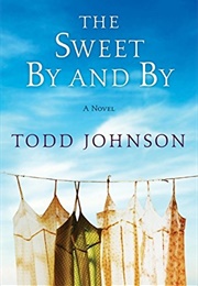 The Sweet by and by (Todd Johnson)