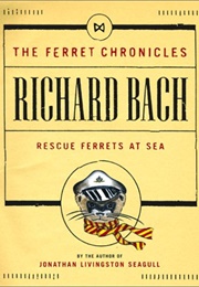 Rescue Ferrets at Sea (Richard Bach)