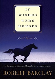 If Wishes Were Horses (Robert Barclay)