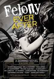 Felony Ever After (Debra Anastasia)