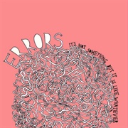 Errors - It's Not Something but It Is Like Whatever