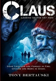 Claus, Legend of the Fat Man (Tony Bertauski)