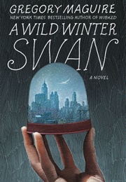 A Wild Winter Swan (Gregory Maguire)