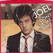 Don&#39;t Ask Me Why - Billy Joel