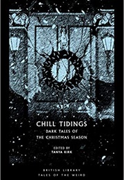 Chill Tidings: Dark Tales of the Christmas Season (Tanya Kirk)