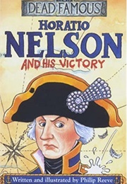Horatio Nelson and His Victory (Philip Reeve)