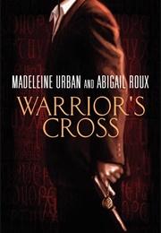 Warrior's Cross (Abigail Roux, Madeleine Urban)