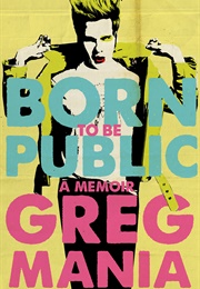 Born to Be Public (Greg Mania)