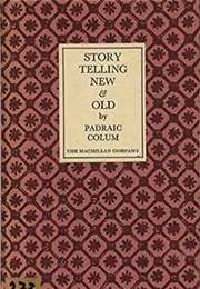 Story Telling New and Old (Padraic Colum)