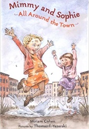 Mimmy and Sophie: All Around the Town (Miriam Cohen)