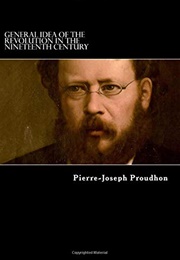 General Idea of the Revolution in the Nineteenth Century (Pierre-Joseph Proudhon)