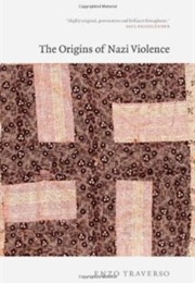 The Origins of Nazi Violence (Cornell Enzo Traverso)