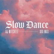 Slow Dance -AJ Mitchell Ft. Ava Max