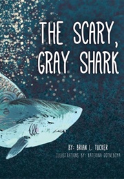 The Scary, Gray Shark (Brian L. Tucker)
