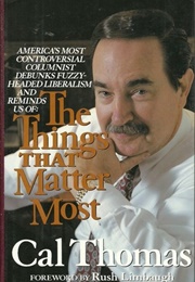 The Things That Matter the Most (Cal Thomas)