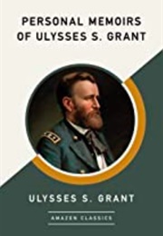 Personal Memoirs of Ulysses S. Grant (Ulysses S. Grant)