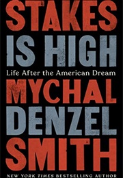 Takes Is High: Life After the American Dream (Mychal Denzel Smith)