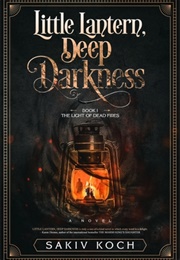 Little Lantern, Deep Darkness (Sakiv Koch)