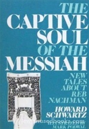 The Captive Soul of the Messiah (Howard Schwartz)