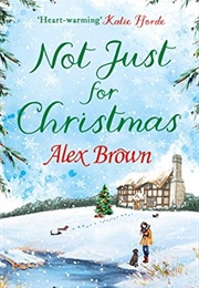 Not Just for Christmas (Alex Brown)