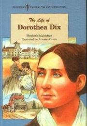 The Life of Dorothea Dix (Elizabeth Schleichert)