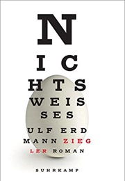 Nichts Weißes (Ulf Erdmann Ziegler)