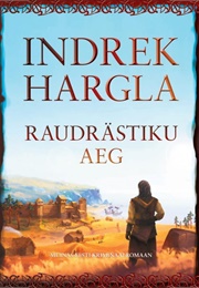 Raudrästiku Aeg (Indrek Hargla)