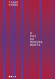 O Pai Da Menina Morta (Tiago Ferro)