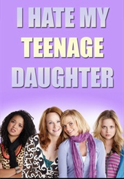 I Hate My Teenage Daughter (2011)