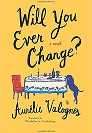 Will You Ever Change? (Aurelie Valognes)
