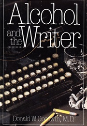Alcohol and the Writer (Donald W. Goodwin)