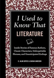 I Used to Know That: Literature Stuff You Forgot From School (C. Alan Joyce)