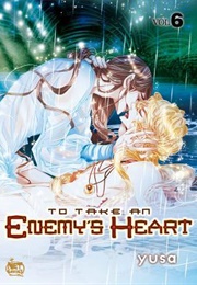 To Take an Enemy's Heart Volume 6 (Yusa)