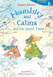 Houndsley and Catina and the Quiet Time (James Howe)