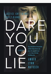 Dare You to Lie (Amber Lynn Natusch)