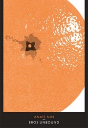 Eros Unbound (Anaïs Nin)