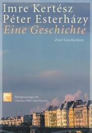 Eine Geschichte (Imre Kertész Und Péter Esterházy)