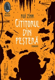 Cititorul Din Pestera (Rui Zink)