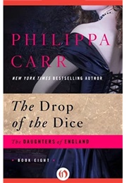 The Drop of the Dice (Philippa Carr)